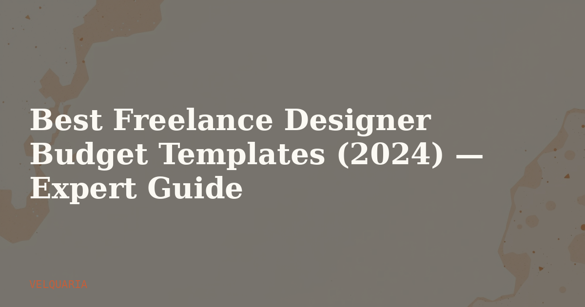 Best Freelance Designer Budget Templates (2026) — Expert Guide